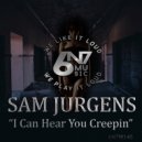 Sam Jurgens - I Can Hear You Creepin