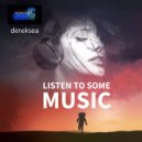 dereksea - Listen To Some Music