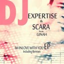 Scara & DJ Expertise & Ginah - Im InLove With You (feat. Ginah)