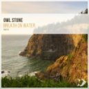 Owl Stone - Breath on Water (Original Mix)