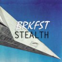 Breakfast & BRKFST - Stealth