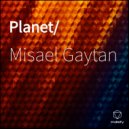 Misael Gaytan - Planet
