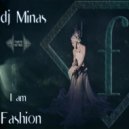dj Minas - I am Fashion