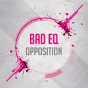 BadEQ - Opposition