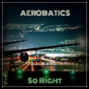 Aerobatics - So Right