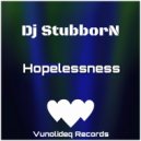 Dj StubborN - Hopelessness