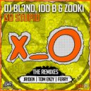 DJ BL3ND & Ido B & Zooki - Go Stupid! (feat. Ido B & Zooki)