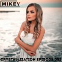 MiKey - Crystallization Episode #052