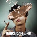 T o l l - Dance Cafe # 48 @ 2019