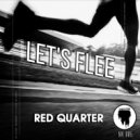 Red Quarter - Let's Flee