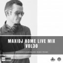 MaxiDj - Home Live Mix Vol 30 (Progressive House, Melodic House & Techno)