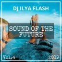DJ Ilya Flash - Sound Of The Future Vol.4