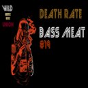 DEATH RATE - BASS MEAT #19
