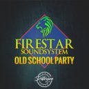 Firestar Soundsystem - Old School Party