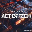 Cheeky - Act of Tech vol.10