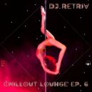 DJ Retriv - Chillout Lounge ep. 6