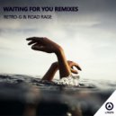 Retro-G  &  Road Rage  - Waiting For You (feat. Road Rage)