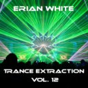 Erian White - Trance Extraction Vol. 12