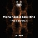 Misha Koob & Solo Mind - This is our stars
