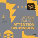 SYST3M FAILURE - Attention On Mission