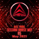 Djs Vibe - Session House Mix 05 (May 2021)