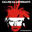 Calling All Astronauts - Fifteen Minutes