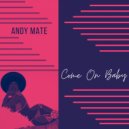 Andy Mate - Come On Baby