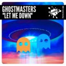GhostMasters - Let Me Down
