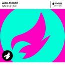 Alex Aguiar - Back To Me