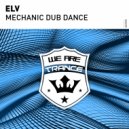 ELV - Mechanic Dub Dance