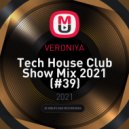 VERONIYA - Tech House Club Show Mix 2021