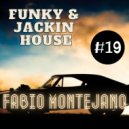 Fabio Montejano - Funky & Jackin House #19