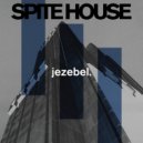 Spite House  - Fentanyl