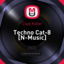 Club Killer - Techno Cat-8 [N-Music]
