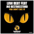 Low Beat (SP) & Mc Bestbasstard - You Don't See It (feat. Mc Bestbasstard)