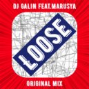 DJ GALIN feat.Marusya - Loose
