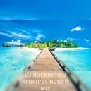 DJ Rackhimov - Tropical House MIx Vol 1