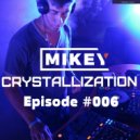 MiKey - Crystallization Episode #006 [Record Deep] 30.04.2017