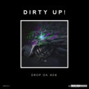 Dirty Up! - Drop Da 808