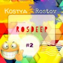 Kostya Rostov - RosDeep#2