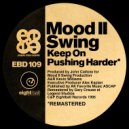 Mood II Swing - Keep On Pushing Harder