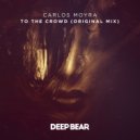 Carlos Moyra - To the Crowd
