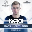 AXPLOT - Bass Night Long 022 [Record Deep] (14.06.2017)
