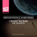 Cristian Poow & Javier Penna & SevenEver - I Want So Bad (feat. SevenEver)
