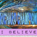 Richard Champion - I Believe