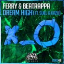 Ferry & Beatrappa & Sijel & Kazu - Dream High (feat. Sijel & Kazu)