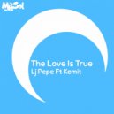 Lj Pepe & Kemit - The Love Is True (feat. Kemit)