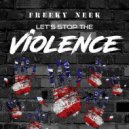 Freeky Neek - Let's Stop The Violence