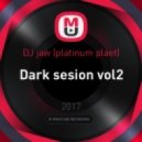 DJ jaw (platinum planet) - Dark sesion vol2