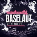 Baselaut - Give Me Your Love